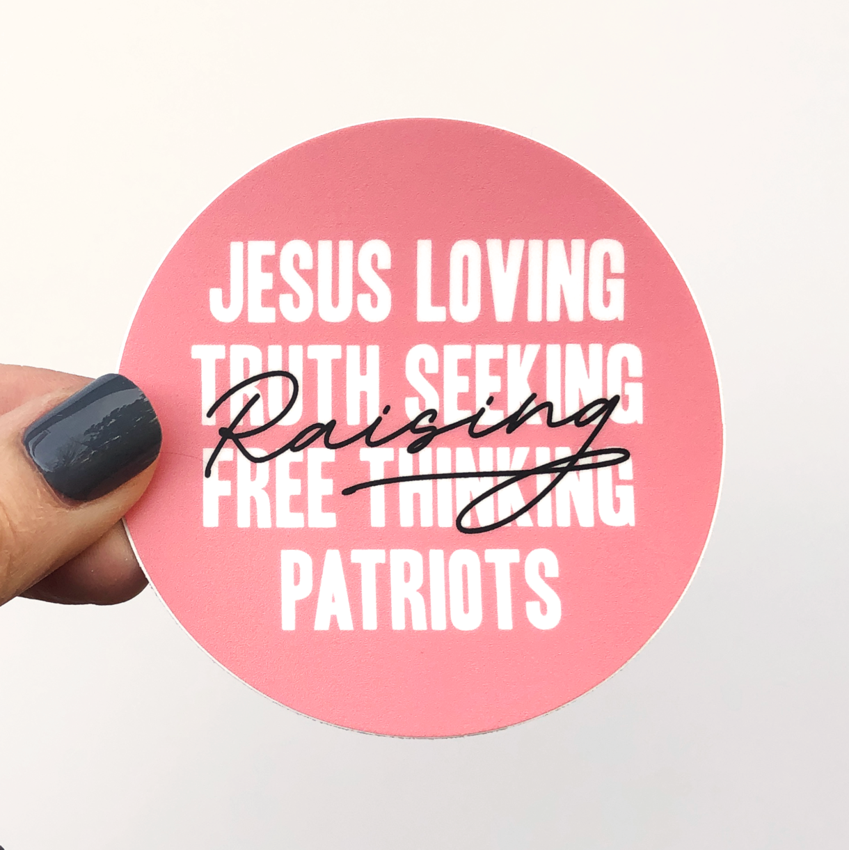 Raising Jesus Loving, Truth Seeking, Free Thinking Patriots Sticker in Pink