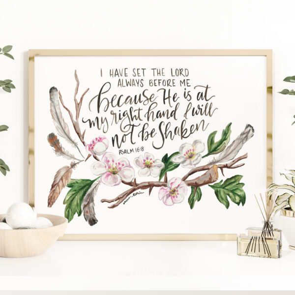 I Will Not Be Shaken Scripture Verse watercolor print - Psalm 16:8 calligraphy