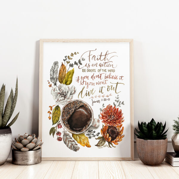 Faith is an Action Christian Watercolor Print, Coffee and Fall flowers - watercolor print - James 2