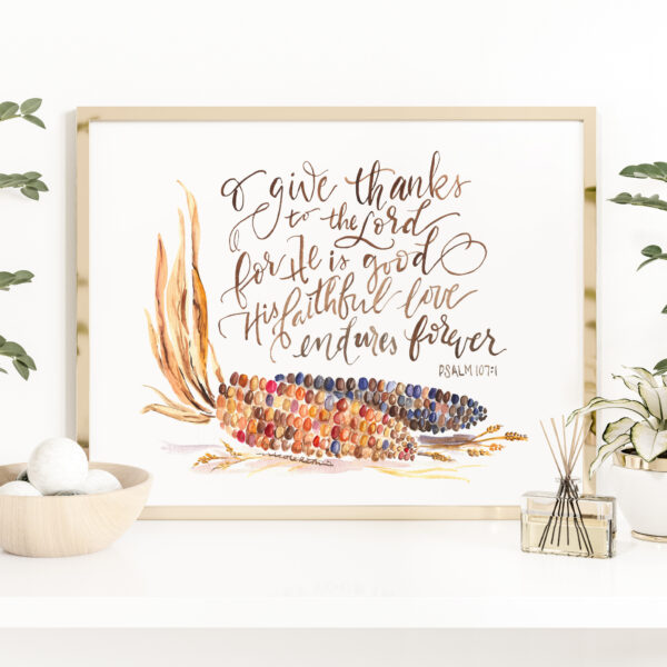 Give Thanks Psalm 107:1, Fall Corn Bible Verse Watercolor Print