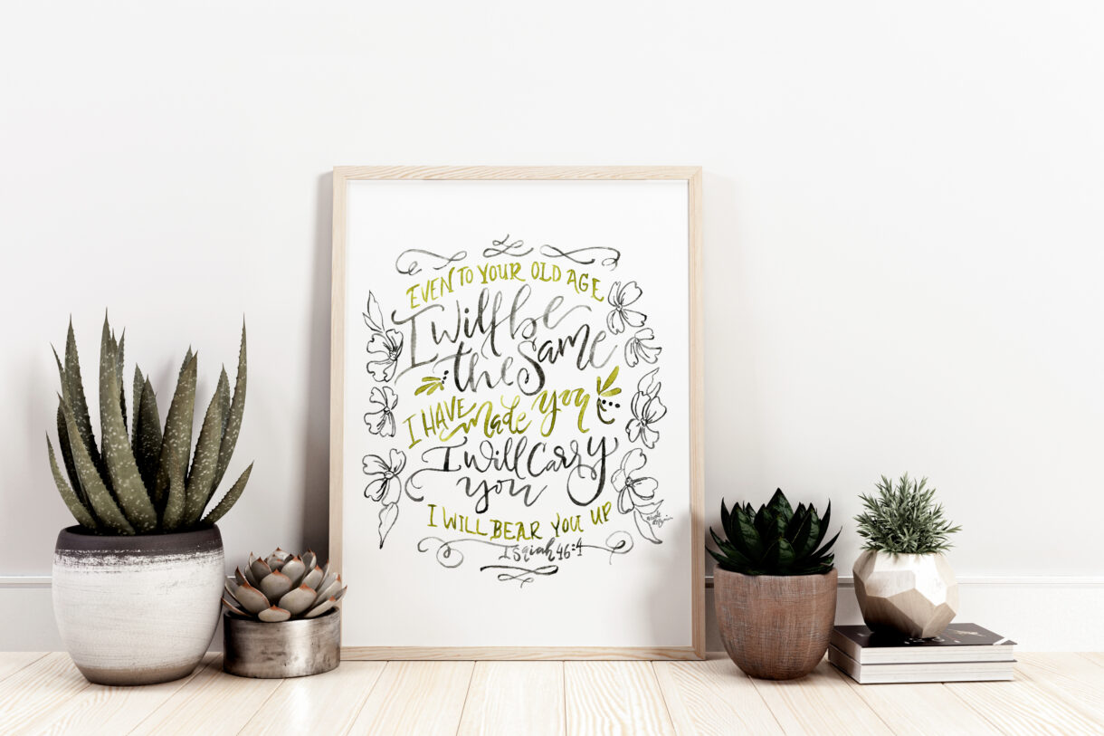 I Will Be The Same, I Will Carry You, Bible verse Watercolor handlettering - Isaiah 46:4