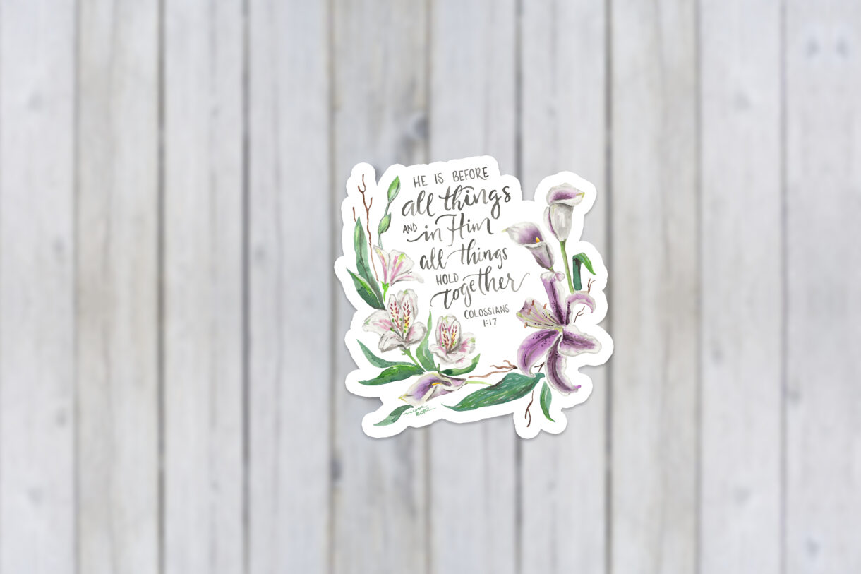In Him All Things Hold Together Colossians 1:17 sticker
