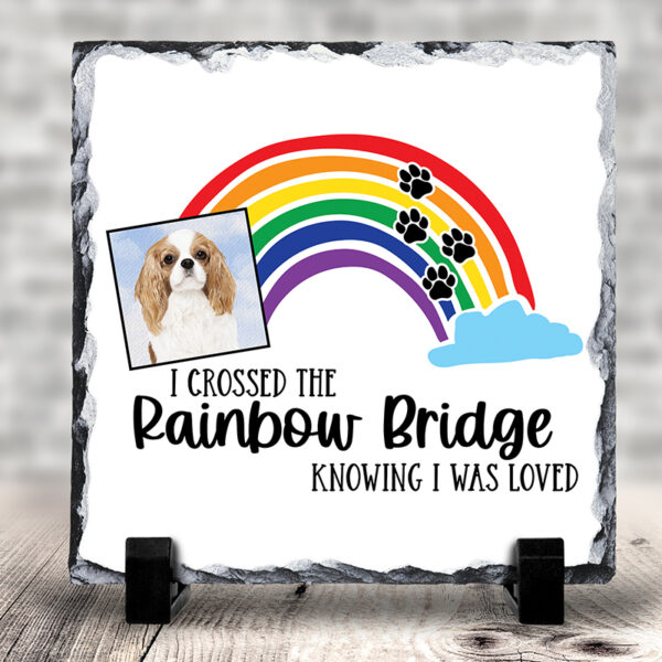 Personalized Pet Memorial Photo Slate - "I Crossed Over The Rainbow Bridge Knowing I Was Loved"