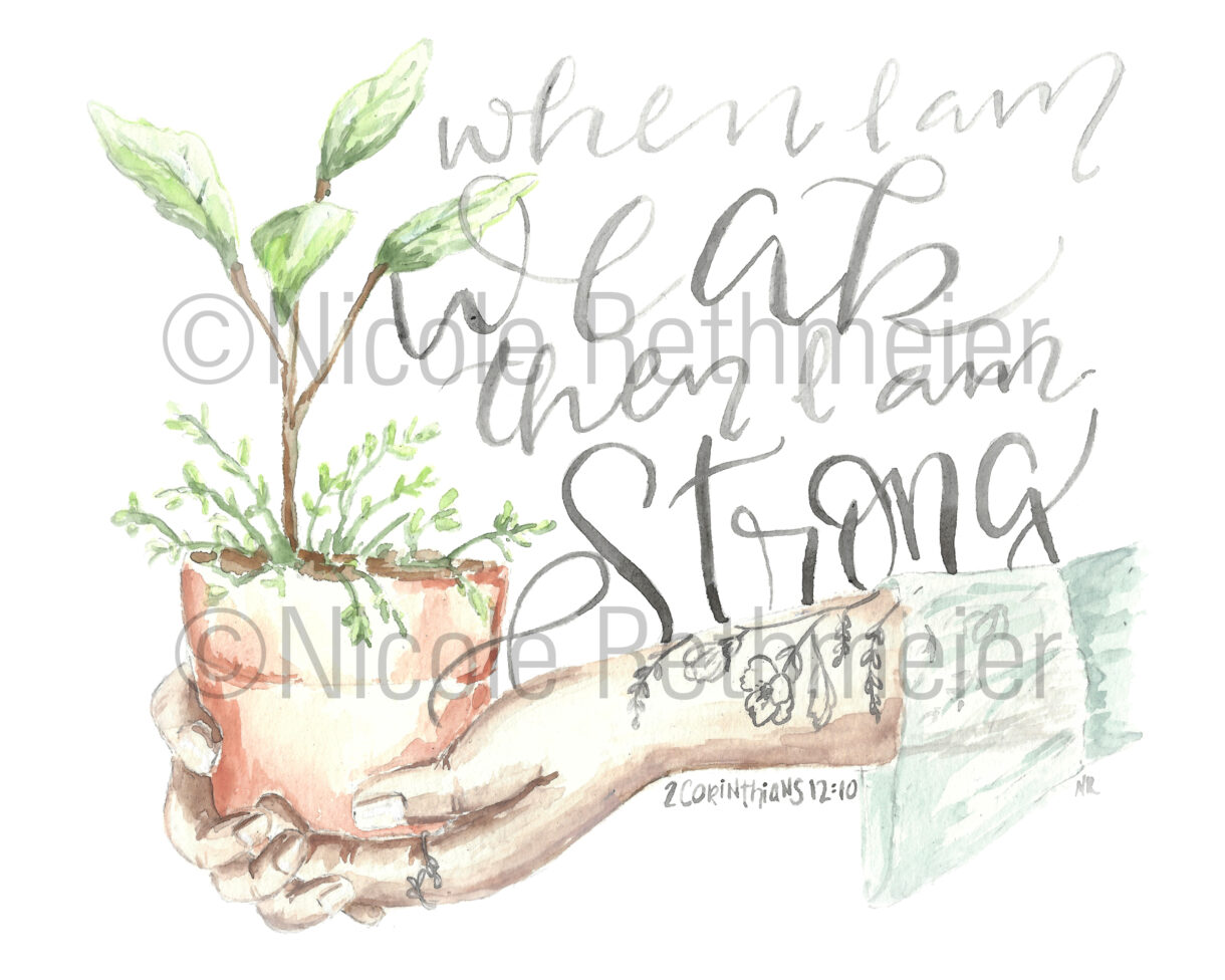 When I Am Weak Then I am Strong Bible Verse Watercolor Handlettering print - 2 Corinthians 12:10